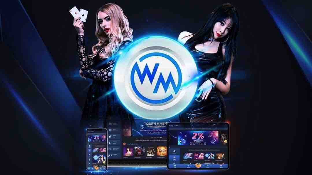 WM Casino - Thương hiệu chiếm được ưu thế trên mọi mặt trận